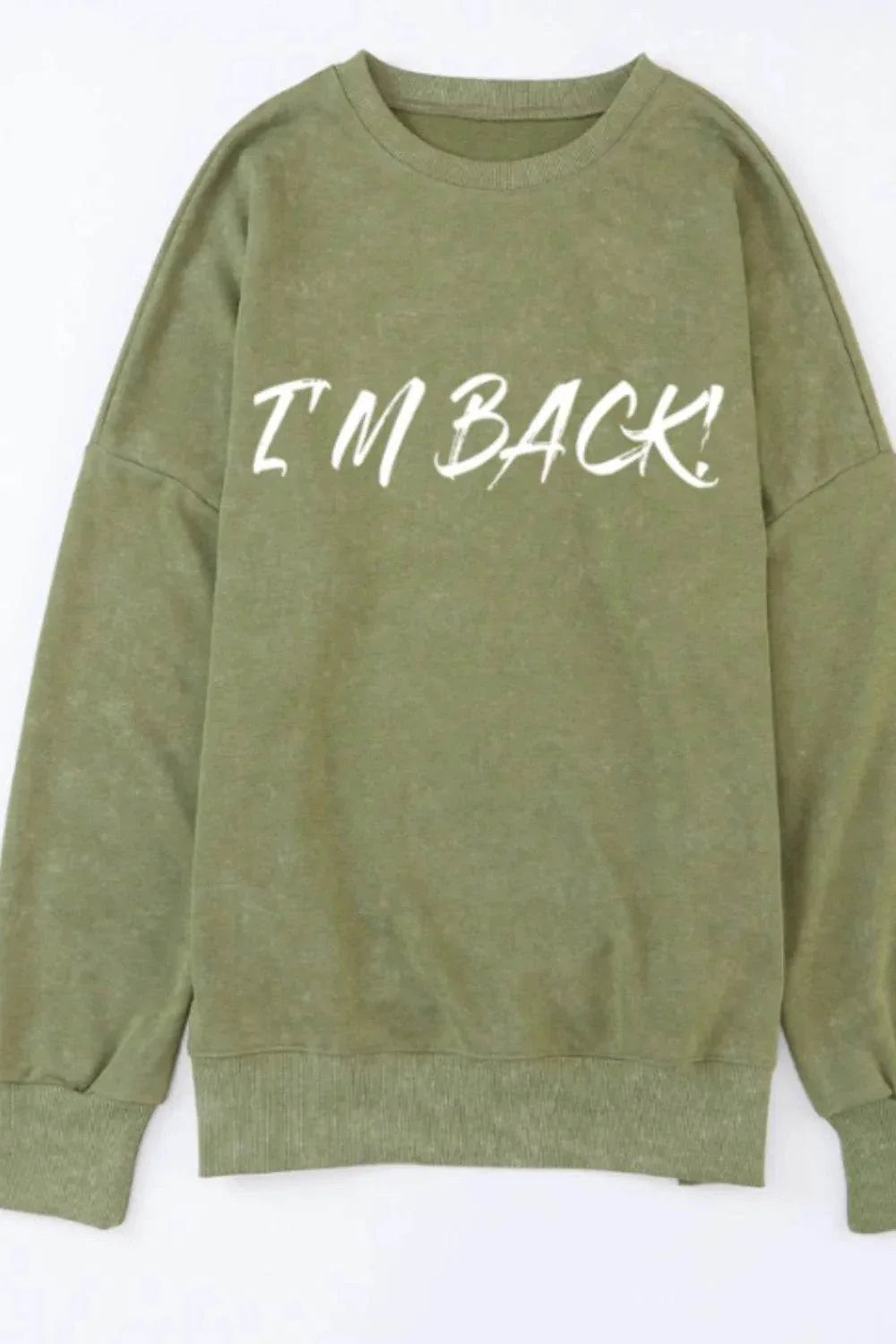 Olive green dropped shoulder sweatshirt with I'm Back text, casual and comfortable style